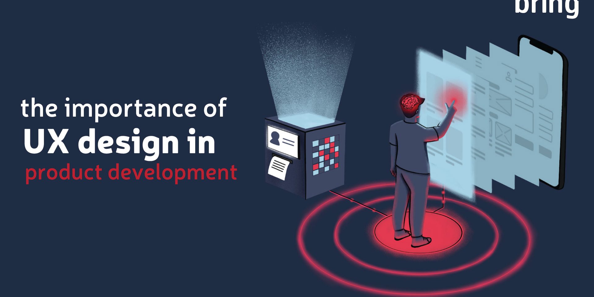 UX design in product development. User center